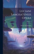 Luciani Samosatensis Opera; Volume 3 - Lucien De Samosate