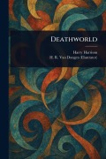 Cover-Bild zum Titel 'Deathworld' von 'Harry Harrison, H R van Dongen'