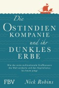 Cover-Bild zum Titel 'Die Ostindien-Kompanie und ihr dunkles Erbe' von 'Nick Robins'