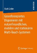 Georeferenziertes Disponieren mit nutzerfreundlichen, mobilen und stationären Multi-Touch-Systemen - Mark Gebler