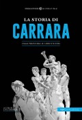 Cover-Bild zum Titel 'La storia di Carrara. Dalla preistoria ai giorni nostri' von ''