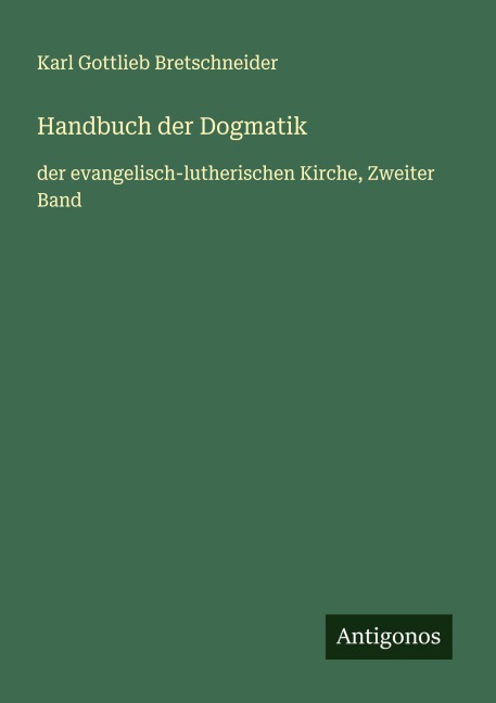 Handbuch der Dogmatik - Karl Gottlieb Bretschneider