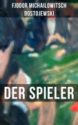 Cover-Bild zum Titel 'DER SPIELER' von 'Fjodor Michailowitsch Dostojewski'