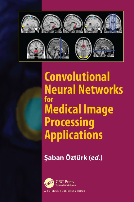 Convolutional Neural Networks for Medical Image Processing Applications - 