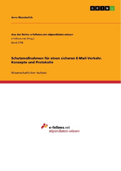 Schutzmaßnahmen für einen sicheren E-Mail-Verkehr. Konzepte und Protokolle - Arno Wunderlich