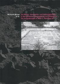 Ein Wohn-, Handwerks- und Verkaufsbereich in der römischen Zivilsiedlung von Vindobona. Die Ausgrabungen in Wien 3, Rennweg 44 - Michaela Müller