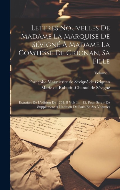 Lettres Nouvelles De Madame La Marquise De Sévigné À Madame La Comtesse De Grignan, Sa Fille: Extraites De L'edition De 1754, 8 Vols In - 12, Pour Ser - 