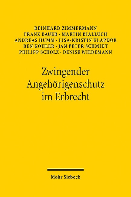 Zwingender Angehörigenschutz im Erbrecht - Reinhard Zimmermann, Franz Bauer, Martin Bialluch, Andreas Humm, Lisa-Kristin Klapdor