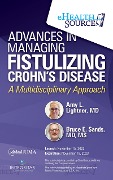 Advances in Managing Fistulizing Crohn's Disease - Md Lightner, Md Sands