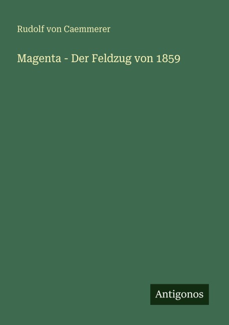 Magenta - Der Feldzug von 1859 - Rudolf Von Caemmerer