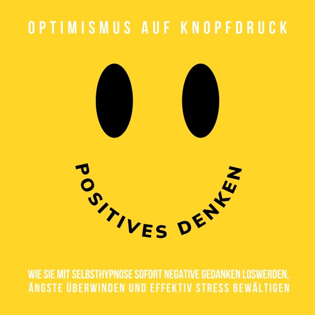 Hypnose-Hörbuch: Positives Denken - Optimismus auf Knopfdruck - Patrick Lynen
