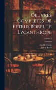 Cover-Bild zum Titel 'Oeuvres complètes de Petrus Borel Le Lycanthrope; Volume 2' von 'Pétrus Borel, Aristide Marie'