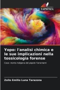 Cover-Bild zum Titel 'Yopo: l'analisi chimica e le sue implicazioni nella tossicologia forense' von 'Zoilo Emilio Luna Tarazona'