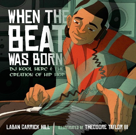 When the Beat Was Born - Laban Carrick Hill