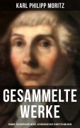 Cover-Bild zum Titel 'Gesammelte Werke: Romane, Philosophische Werke, Autobiografische Schriften und mehr' von 'Karl Philipp Moritz'