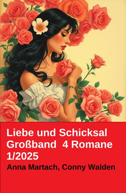 Liebe und Schicksal Großband  4 Romane 1/2025 - Conny Walden, Anna Martach