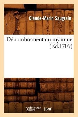 Dénombrement Du Royaume (Éd.1709) - Claude-Marin Saugrain