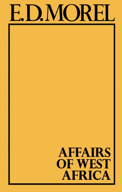 Affairs of West Africa - Edmund Dene Morel