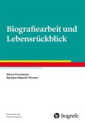 Cover-Bild zum Titel 'Biografiearbeit und Lebensrückblick' von 'Simon Forstmeier, Barbara Rabaioli-Fischer'
