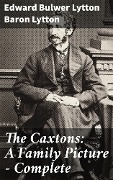 The Caxtons: A Family Picture - Complete - Edward Bulwer Lytton Lytton