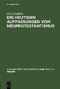 Cover-Bild zum Titel 'Die heutigen Auffassungen vom Neuprotestantismus' von 'Horst Stephan'