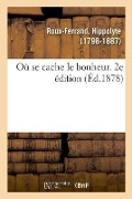 Cover-Bild zum Titel 'Où Se Cache Le Bonheur. 2e Édition' von 'Roux-Ferrand-H'