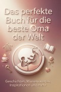 Cover-Bild zum Titel 'Das perfekte Buch für die beste Oma der Welt' von 'Anton Becker'