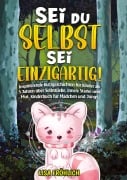 Cover-Bild zum Titel 'Sei du selbst, sei einzigartig!' von 'Lisa Fröhlich'