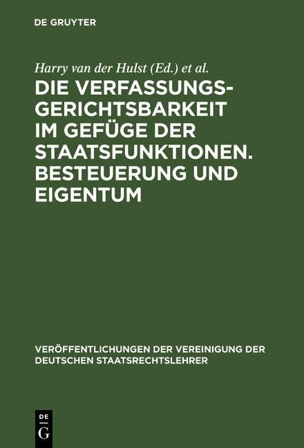 Die Verfassungsgerichtsbarkeit im Gefüge der Staatsfunktionen. Besteuerung und Eigentum - 