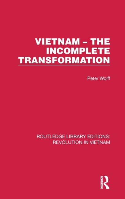 Vietnam - The Incomplete Transformation - Peter Wolff