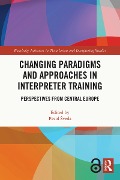Changing Paradigms and Approaches in Interpreter Training - 