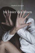 Cover-Bild zum Titel 'Im Visier des Bösen' von 'Charlie B. Kutzner'
