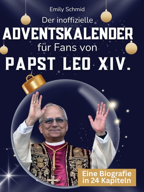 Der inoffizielle Adventskalender für Fans von Papst Leo XIV. - Emily Schmid