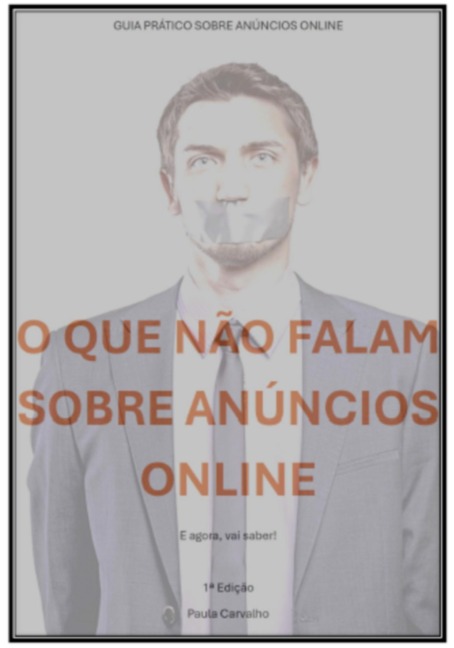 O Que Não Falam Sobre Anúncios Online - Paula Carvalho