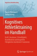 Kognitives Athletiktraining im Handball - Daniel Memmert, Stefan König