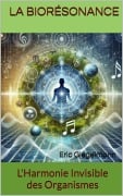 Cover-Bild zum Titel 'La Biorésonance: L'Harmonie Invisible des Organismes' von 'Eric Giegelmann'