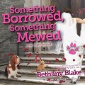 Something Borrowed, Something Mewed - Bethany Blake