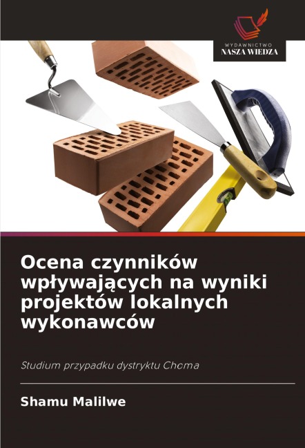 Ocena czynników wp¿ywaj¿cych na wyniki projektów lokalnych wykonawców - Shamu Malilwe
