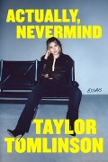 Cover-Bild zum Titel 'Actually, Nevermind' von 'Taylor Tomlinson'