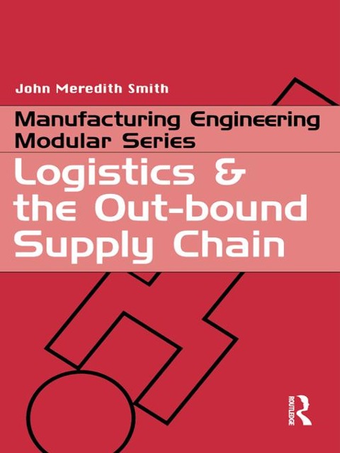 Logistics and the Out-bound Supply Chain - John Meredith Smith