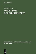 Uruk zur Seleukidenzeit - Bernd Funck