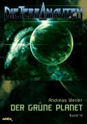 Cover-Bild zum Titel 'DIE TERRANAUTEN, Band 41: DER GRÜNE PLANET' von 'Andreas Weiler'