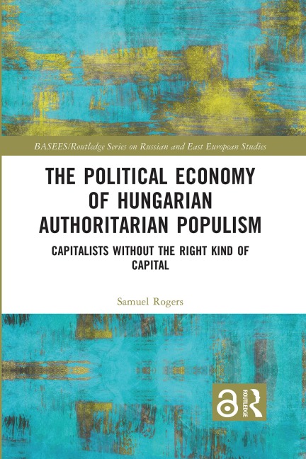The Political Economy of Hungarian Authoritarian Populism - Samuel Rogers