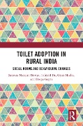Toilet Adoption in Rural India - Saswata Biswas, Indranil de, Gyan Mudra, Deepa Gupta