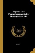 Irrgänge Und Wahrheitsmomente Der Theologie Ritschl's - A. Koch