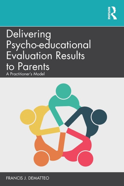 Delivering Psycho-educational Evaluation Results to Parents - Francis J. Dematteo