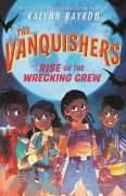 Cover-Bild zum Titel 'The Vanquishers: Rise of the Wrecking Crew' von 'Kalynn Bayron'