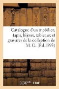 Cover-Bild zum Titel 'Catalogue d'Un Mobilier Ancien Et Moderne, Tapis, Bijoux, Tableaux Et Gravures' von 'Bottolier-Lasquin'