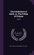 Cover-Bild zum Titel 'The Inhabitants of Earth, Or, the Follies of Woman' von 'Anthony Frederick Holstein'