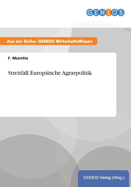 Streitfall Europäische Agrarpolitik - F. Muretta